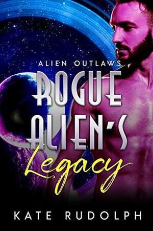 Rogue Alien's Legacy by Kate Rudolph