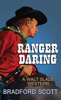 Ranger Daring: A Walt Slade Western by Bradford Scott