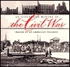 An Illustrated History of the Civil War: Images of an American Tragedy by Brian C. Pohanka, William J. Miller