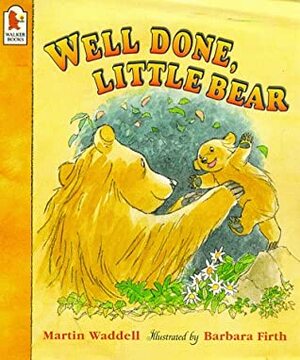 Well Done, Little Bear by Martin Waddell, Barbara Firth