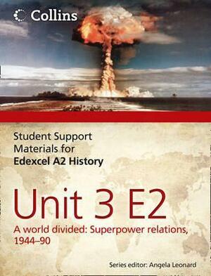 Edexcel A2 Unit 3 Option E2: A World Divided: Superpower Relations, 1944-90 by Andrew Mitchell