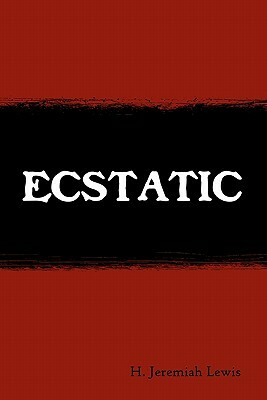 Ecstatic: For Dionysos by H. Jeremiah Lewis