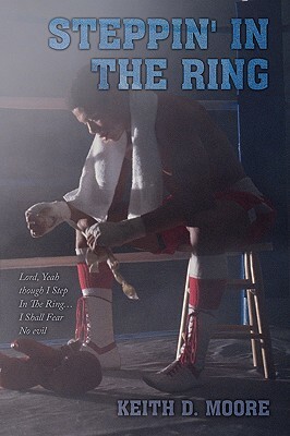 Steppin' in the Ring by Keith D. Moore