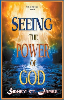 Seeing the Power of God by Sidney St James