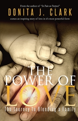 The Power of Love: The journey to blending a family by Donita J. Clark