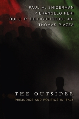 The Outsider: Prejudice and Politics in Italy by Pierangelo Peri, Rui J. P. de Figueiredo, Paul M. Sniderman