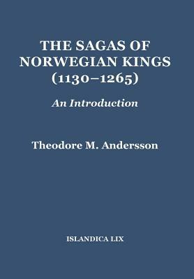 The Sagas of Norwegian Kings (1130-1265): An Introduction by Theodore M. Andersson