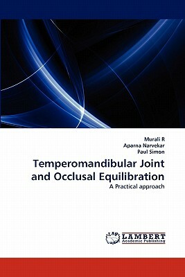 Temperomandibular Joint and Occlusal Equilibration by Paul Simon, Aparna Narvekar, Murali R