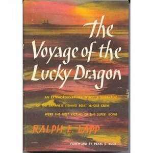 The Voyage of the Lucky Dragon by Ralph E. Lapp