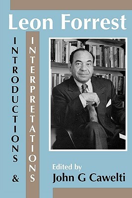 Leon Forrest: Introductions and Interpretations by John G. Cawelti