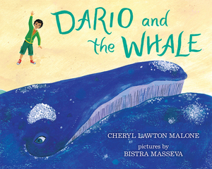 Dario and the Whale by Cheryl Lawton Malone