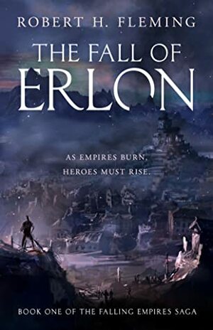 The Fall of Erlon by Robert H. Fleming