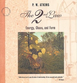 The 2nd Law: Energy, Chaos, and Form by Peter Atkins