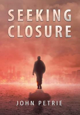Seeking Closure by John Petrie
