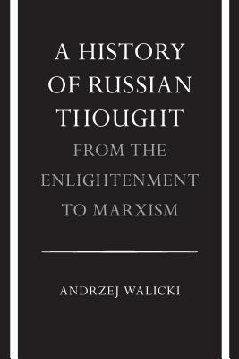 A History of Russian Thought from the Enlightenment to Marxism: From the Enlightenment to Marxism by Andrzej Walicki