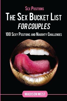 Sex Positions: The Sex Bucket List for Couples by Madison West