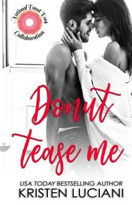 Donut Tease Me by Kristen Luciani