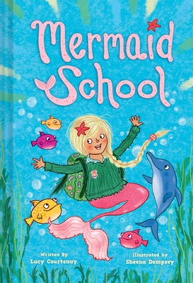 Mermaid School by Lucy Courtenay