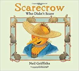 The Scarecrow Who Didn't Scare by Neil Griffiths