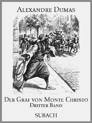 Der Graf von Monte Christo - Dritter Band by Alexandre Dumas, Alexandre Dumas, Max Pannwitz