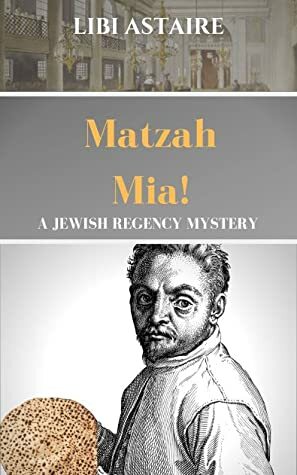 Matzah Mia! (Jewish Regency Mystery, #5) by Libi Astaire