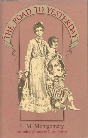 The Road to Yesterday by L.M. Montgomery
