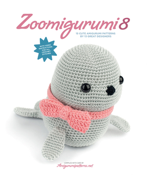 Zoomigurumi 8: 15 Cute Amigurumi Patterns by 13 Great Designers by Joke Vermeiren