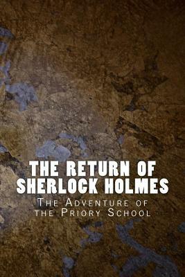 The Return of Sherlock Holmes: The Adventure of the Priory School by Arthur Conan Doyle