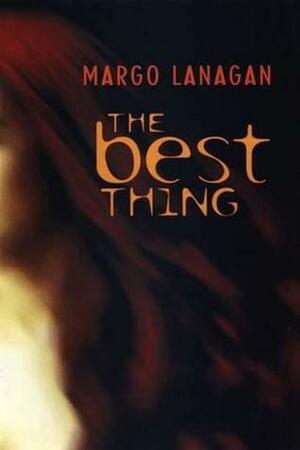 The Best Thing by Margo Lanagan