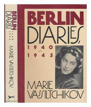 Berlin Diaries 1940-1945 by Marie Vassiltchikov