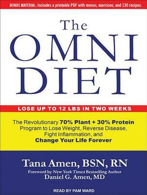 The Omni Diet: The Revolutionary 70% Plant + 30% Protein Program to Lose Weight, Reverse Disease, Fight Inflammation, and Change Your by Tana Amen