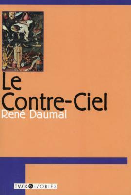 Le Contre-Ciel by René Daumal, Kelton W. Knight