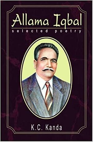 Allama Iqbal: Selected Poetry by K.C. Kanda, Muhammad Iqbal
