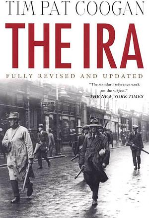 The I.R.A. by Tim Pat Coogan by Tim Pat Coogan