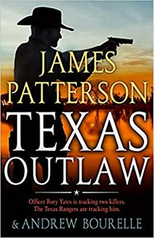 Texas Outlaw by James Patterson, Andrew Bourelle