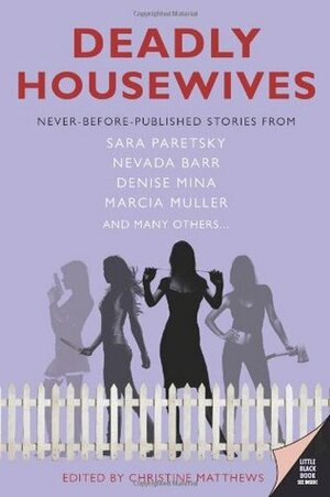 Deadly Housewives: Stories by Christine Matthews, Nevada Barr, Sara Paretsky