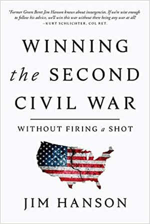 Winning the Second Civil War: Without Firing a Shot by Jim Hanson