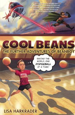 Cool Beans: The Further Adventures of Beanboy by Lisa Harkrader