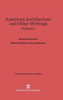 American Architecture and Other Writings, Volume I by Montgomery Schuyler