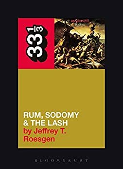 The Pogues' Rum, Sodomy and the Lash by Jeffrey T. Roesgen