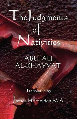 The Judgments of Nativities by James H. Holden, Ali Al-Khayyat Abu Ali Al-Khayyat, Joachim Heller, Abu 'Ali Al-Khayyat