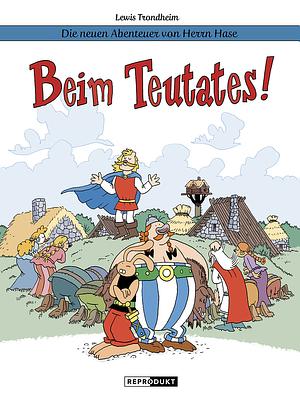 Die neuen Abenteuer von Herrn Hase 6: Beim Teutates! by Lewis Trondheim