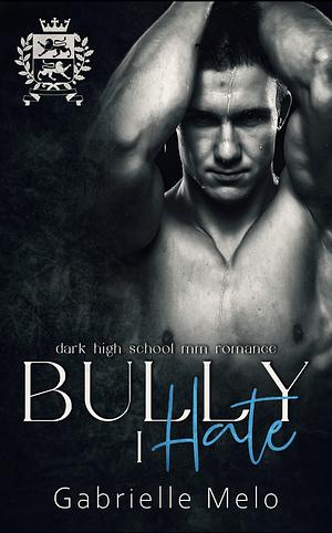 Bully I Hate by Gabrielle Melo