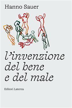 L'invenzione del bene e del male by Hanno Sauer