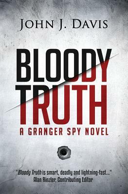 Bloody Truth: A Granger Spy Novel by John Davis