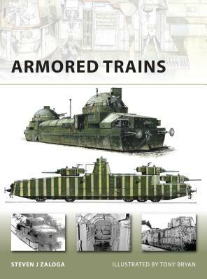 Armored Trains by Steven J. Zaloga