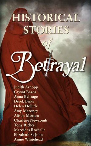 Betrayal by Cryssa Bazos, Judith Arnopp, Judith Arnopp, Anna Belfrage
