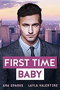 First Time Baby - A Billionaire Romance (Billionaire Baby Surprises Book 2) by Ana Sparks, Layla Valentine