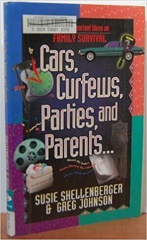 Cars, Curfews, Parties, and Parents by Greg Johnson, Susie Shellenberger