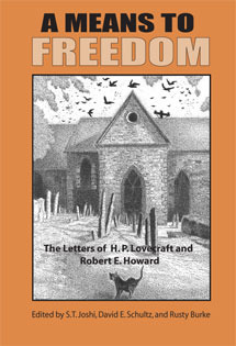 A Means to Freedom: The Letters of H.P. Lovecraft & Robert E. Howard, Vol 2: 1933-36 by David E. Schultz, Robert E. Howard, S.T. Joshi, H.P. Lovecraft
